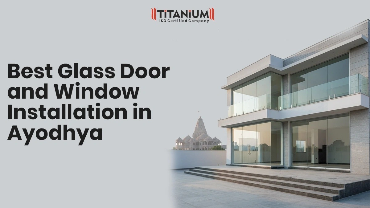 Best Glass Door and Window Installation in Ayodhya – Trusted Local Experts | Titanium Glass Tech